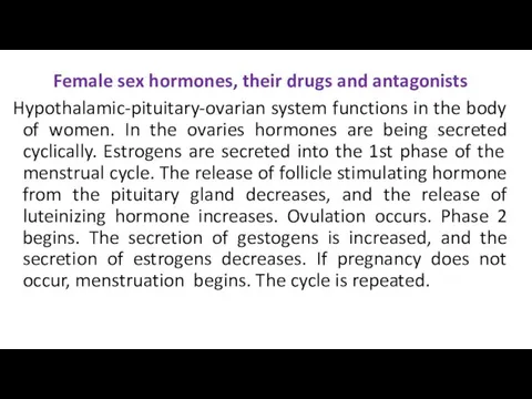 Female sex hormones, their drugs and antagonists Hypothalamic-pituitary-ovarian system functions in the body