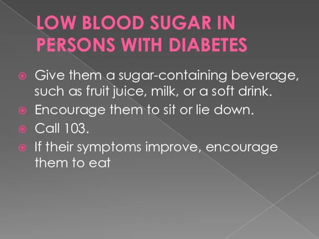 LOW BLOOD SUGAR IN PERSONS WITH DIABETES Give them a