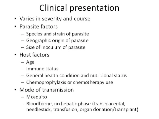 Clinical presentation Varies in severity and course Parasite factors Species