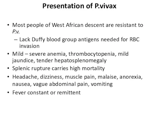 Presentation of P.vivax Most people of West African descent are