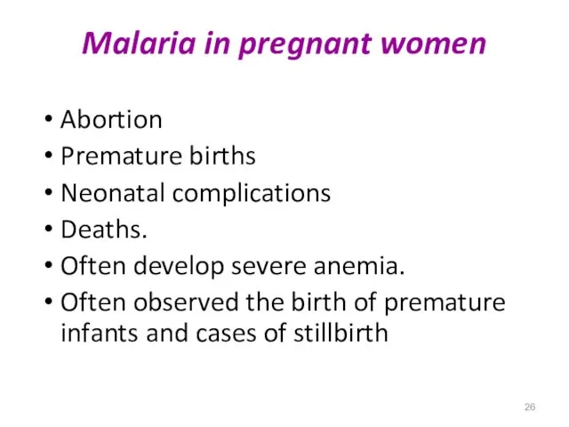 Malaria in pregnant women Abortion Premature births Neonatal complications Deaths.