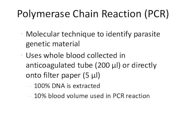 Polymerase Chain Reaction (PCR) Molecular technique to identify parasite genetic