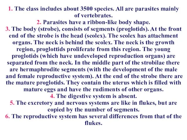 1. The class includes about 3500 species. All are parasites
