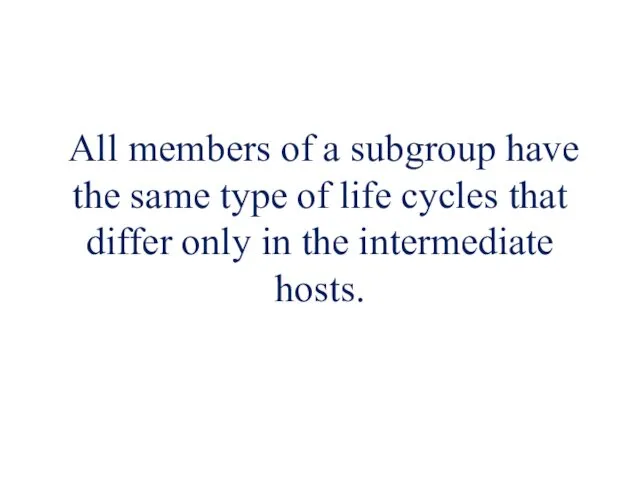 All members of a subgroup have the same type of