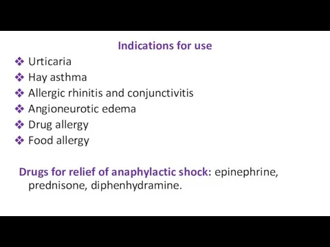 Indications for use Urticaria Hay asthma Allergic rhinitis and conjunctivitis Angioneurotic edema Drug