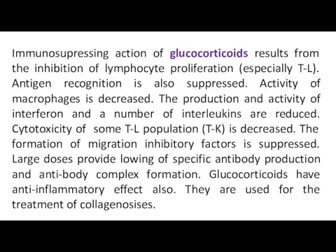 Immunosupressing action of glucocorticoids results from the inhibition of lymphocyte proliferation (especially T-L).