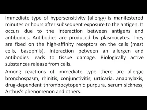 Immediate type of hypersensitivity (allergy) is manifestered minutes or hours after subsequent exposure