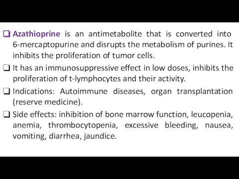 Azathioprine is an antimetabolite that is converted into 6-mercaptopurine and disrupts the metabolism