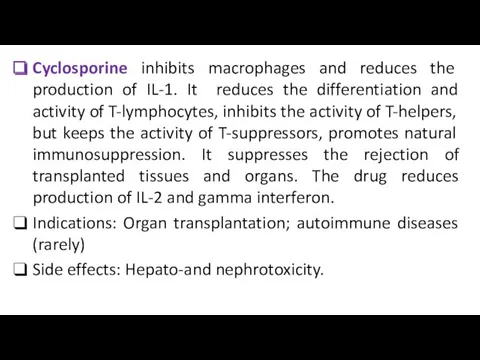 Cyclosporine inhibits macrophages and reduces the production of IL-1. It reduces the differentiation