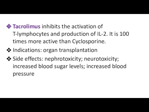 Tacrolimus inhibits the activation of T-lymphocytes and production of IL-2. It is 100