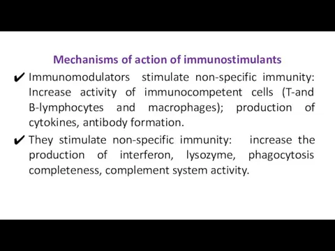Mechanisms of action of immunostimulants Immunomodulators stimulate non-specific immunity: Increase activity of immunocompetent