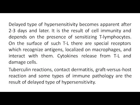 Delayed type of hypersensitivity becomes apparent after 2-3 days and later. It is