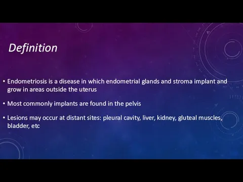 Endometriosis is a disease in which endometrial glands and stroma