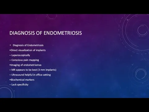 DIAGNOSIS OF ENDOMETRIOSIS Diagnosis of Endometriosis •Direct visualization of implants