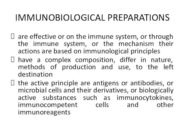 IMMUNOBIOLOGICAL PREPARATIONS are effective or on the immune system, or