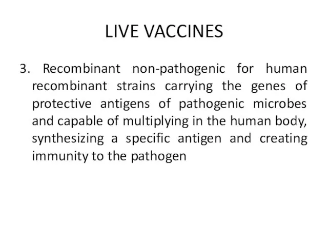 LIVE VACCINES 3. Recombinant non-pathogenic for human recombinant strains carrying the genes of