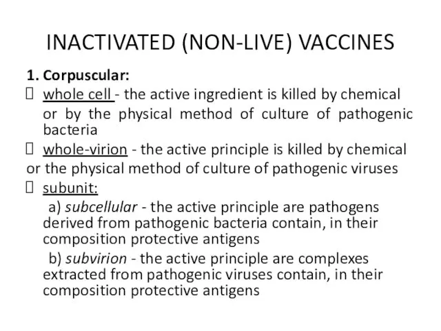 INACTIVATED (NON-LIVE) VACCINES 1. Corpuscular: whole cell - the active ingredient is killed