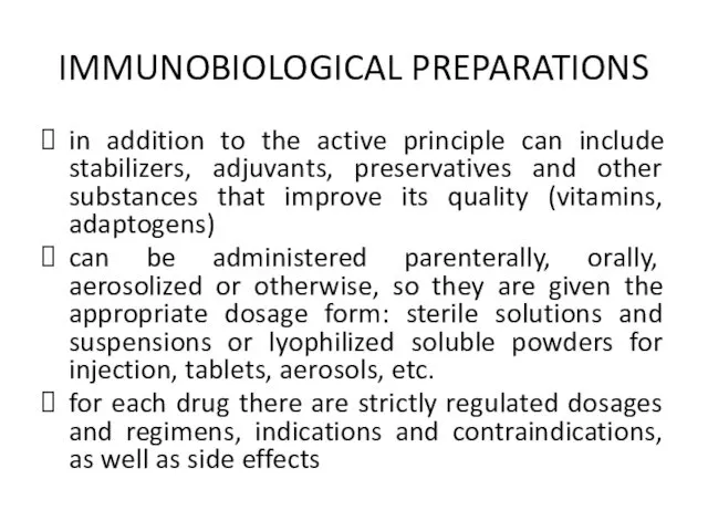 IMMUNOBIOLOGICAL PREPARATIONS in addition to the active principle can include stabilizers, adjuvants, preservatives