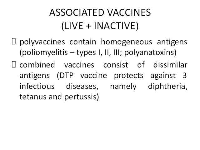 ASSOCIATED VACCINES (LIVE + INACTIVE) polyvaccines contain homogeneous antigens (poliomyelitis – types I,