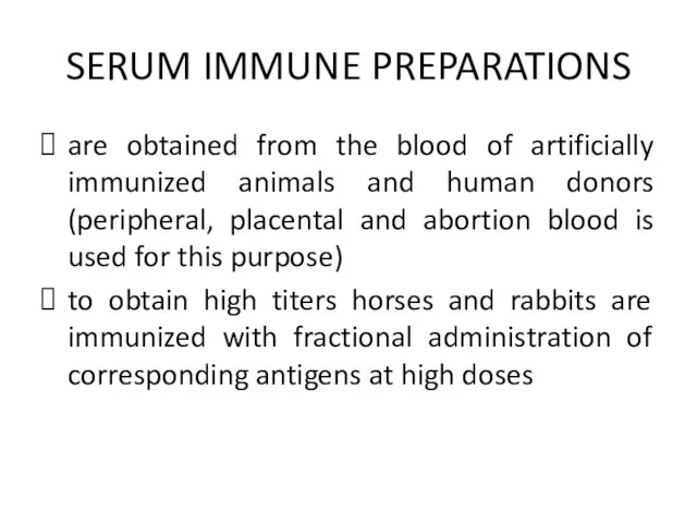 SERUM IMMUNE PREPARATIONS are obtained from the blood of artificially immunized animals and