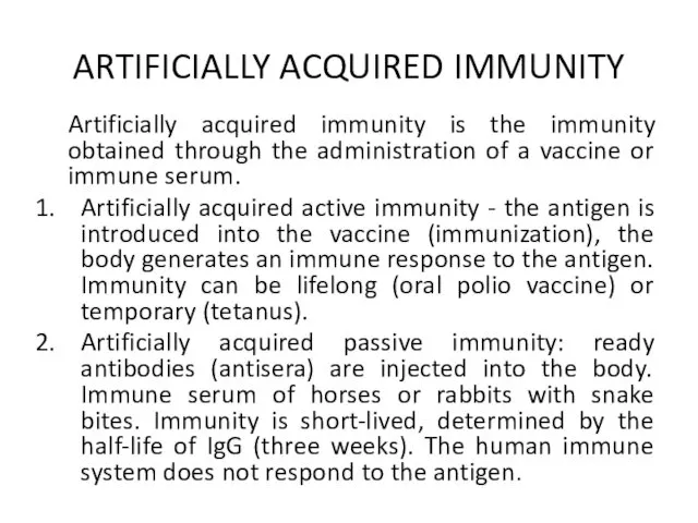 ARTIFICIALLY ACQUIRED IMMUNITY Artificially acquired immunity is the immunity obtained through the administration