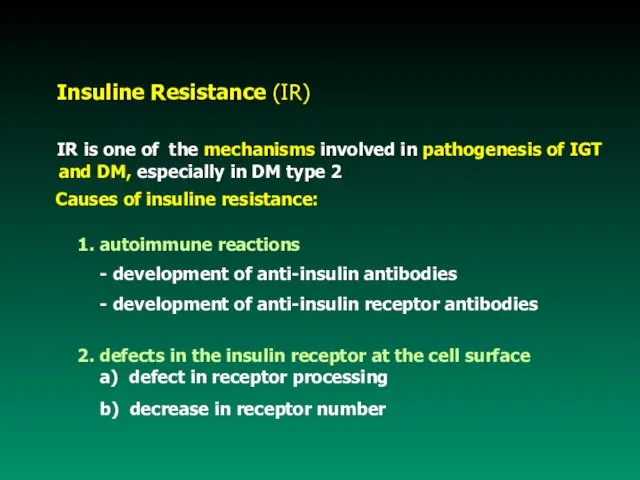 Insuline Resistance (IR) IR is one of the mechanisms involved