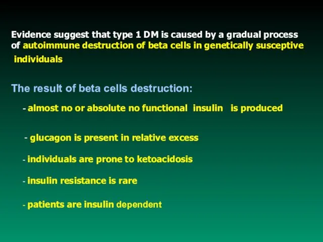 Evidence suggest that type 1 DM is caused by a