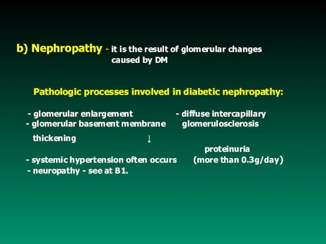 b) Nephropathy - it is the result of glomerular changes
