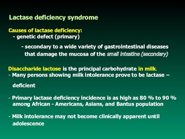 Lactase deficiency syndrome Causes of lactase deficiency: - genetic defect