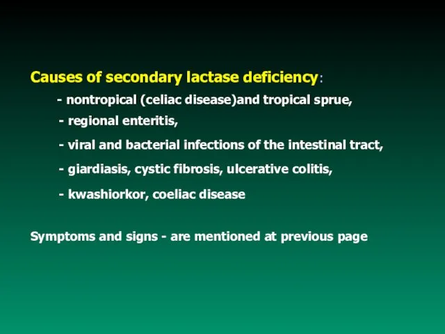 Causes of secondary lactase deficiency: - nontropical (celiac disease)and tropical