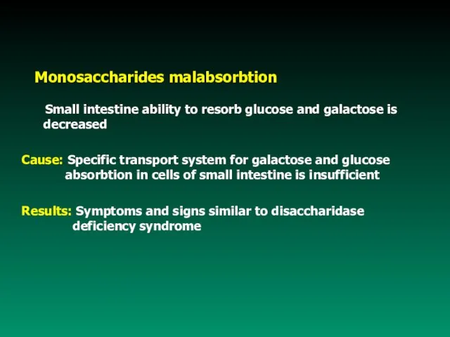 Monosaccharides malabsorbtion Small intestine ability to resorb glucose and galactose