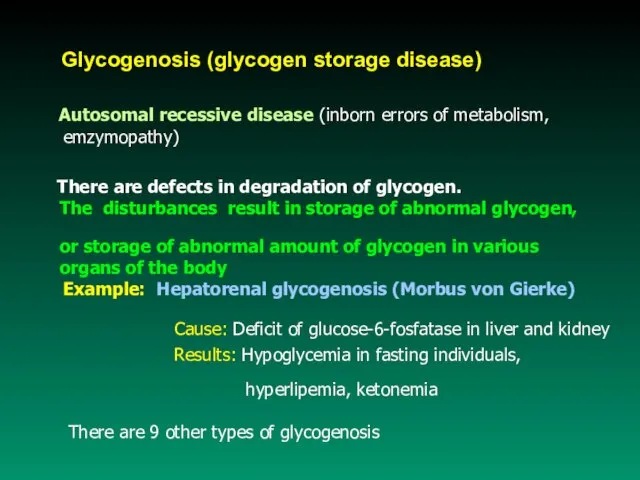 Glycogenosis (glycogen storage disease) Autosomal recessive disease (inborn errors of