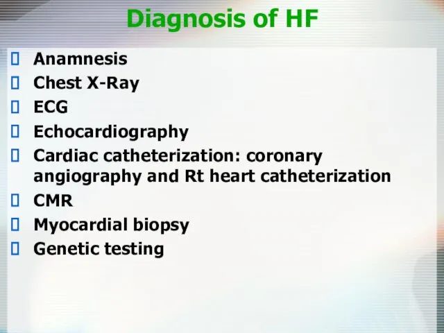 Diagnosis of HF Anamnesis Chest X-Ray ECG Echocardiography Cardiac catheterization: