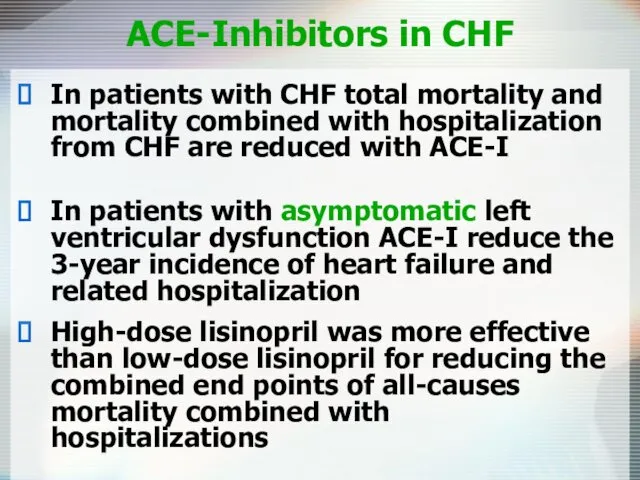 ACE-Inhibitors in CHF In patients with CHF total mortality and mortality combined with