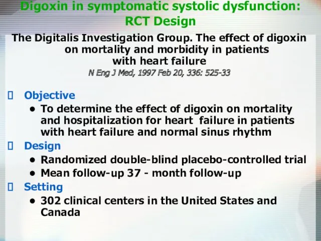 The Digitalis Investigation Group. The effect of digoxin on mortality and morbidity in