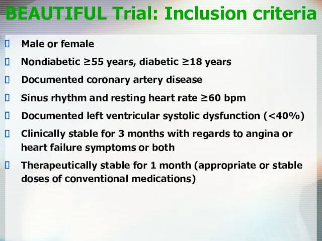 BEAUTIFUL Trial: Inclusion criteria Male or female Nondiabetic ≥55 years, diabetic ≥18 years
