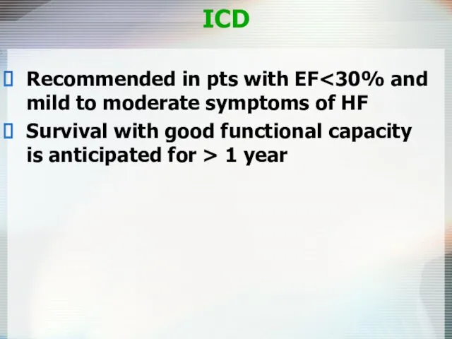 ICD Recommended in pts with EF Survival with good functional