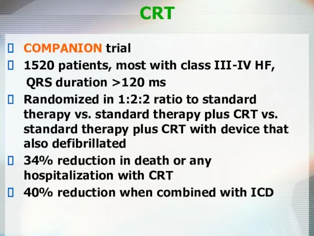 CRT COMPANION trial 1520 patients, most with class III-IV HF, QRS duration >120