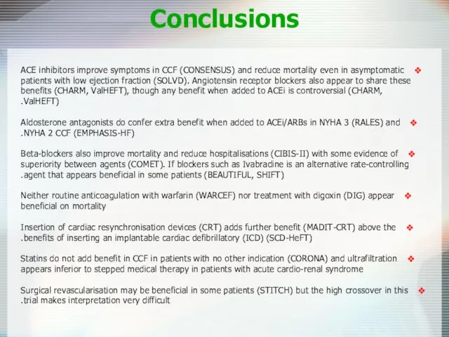 Conclusions ACE inhibitors improve symptoms in CCF (CONSENSUS) and reduce mortality even in