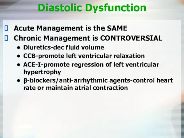 Diastolic Dysfunction Acute Management is the SAME Chronic Management is CONTROVERSIAL Diuretics-dec fluid