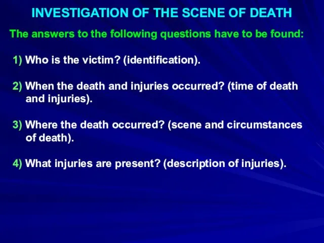 INVESTIGATION OF THE SCENE OF DEATH The answers to the