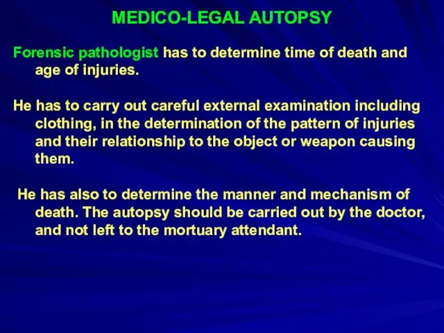 MEDICO-LEGAL AUTOPSY Forensic pathologist has to determine time of death