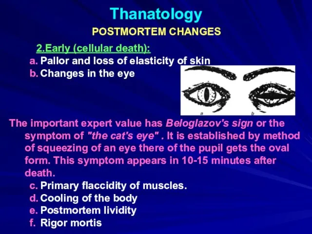 Thanatology POSTMORTEM CHANGES 2.Early (cellular death): a. Pallor and loss