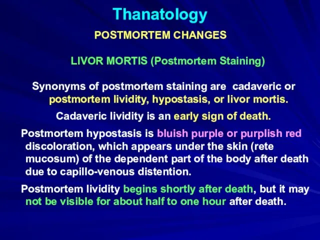 Thanatology POSTMORTEM CHANGES LIVOR MORTIS (Postmortem Staining) Synonyms of postmortem