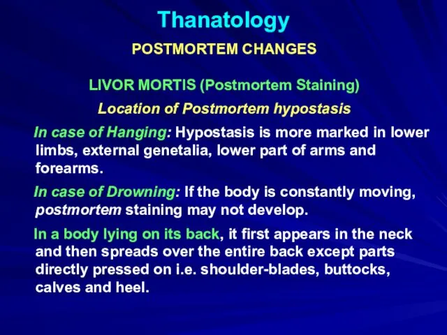Thanatology POSTMORTEM CHANGES LIVOR MORTIS (Postmortem Staining) Location of Postmortem