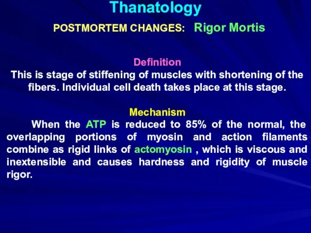 Thanatology POSTMORTEM CHANGES: Rigor Mortis Definition This is stage of