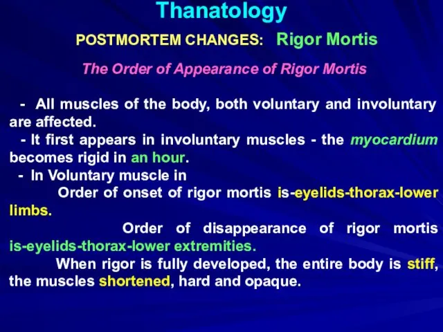 Thanatology POSTMORTEM CHANGES: Rigor Mortis The Order of Appearance of