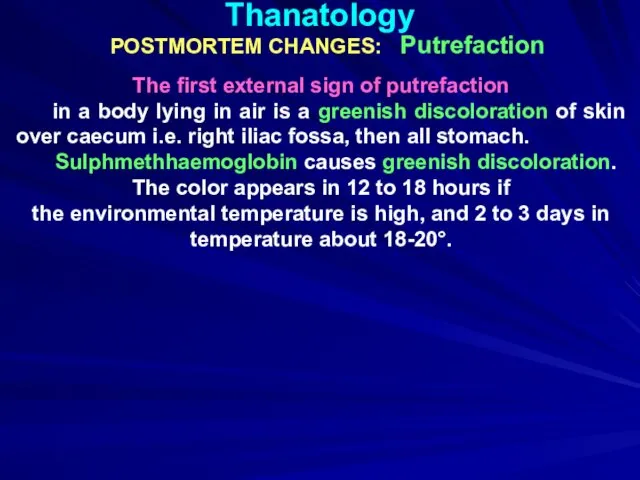 Thanatology POSTMORTEM CHANGES: Putrefaction The first external sign of putrefaction
