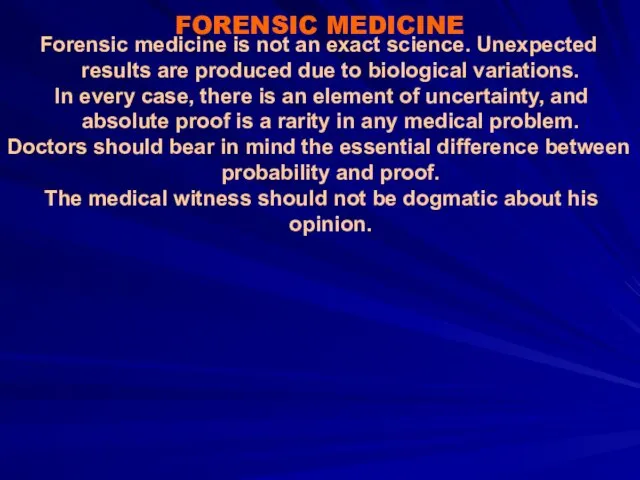 Forensic medicine is not an exact science. Unexpected results are