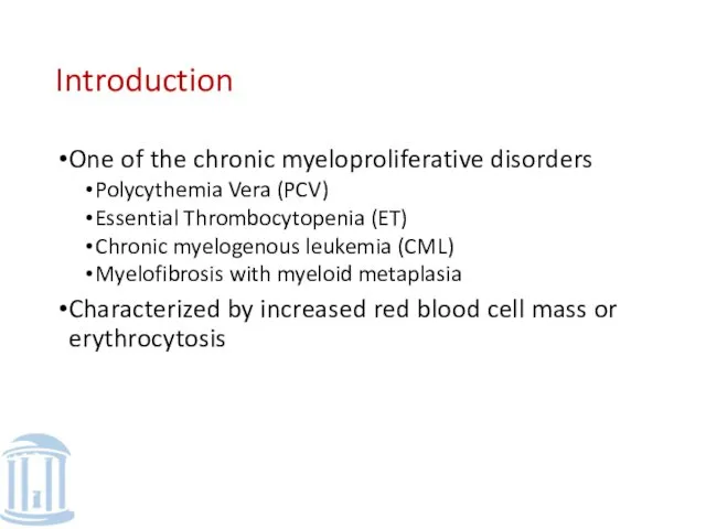 Introduction One of the chronic myeloproliferative disorders Polycythemia Vera (PCV) Essential Thrombocytopenia (ET)